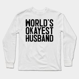 World's Okayest Husband Long Sleeve T-Shirt